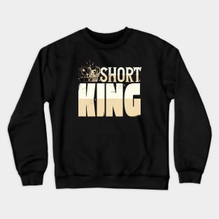 Short King // Funny Short Guy Crown Crewneck Sweatshirt